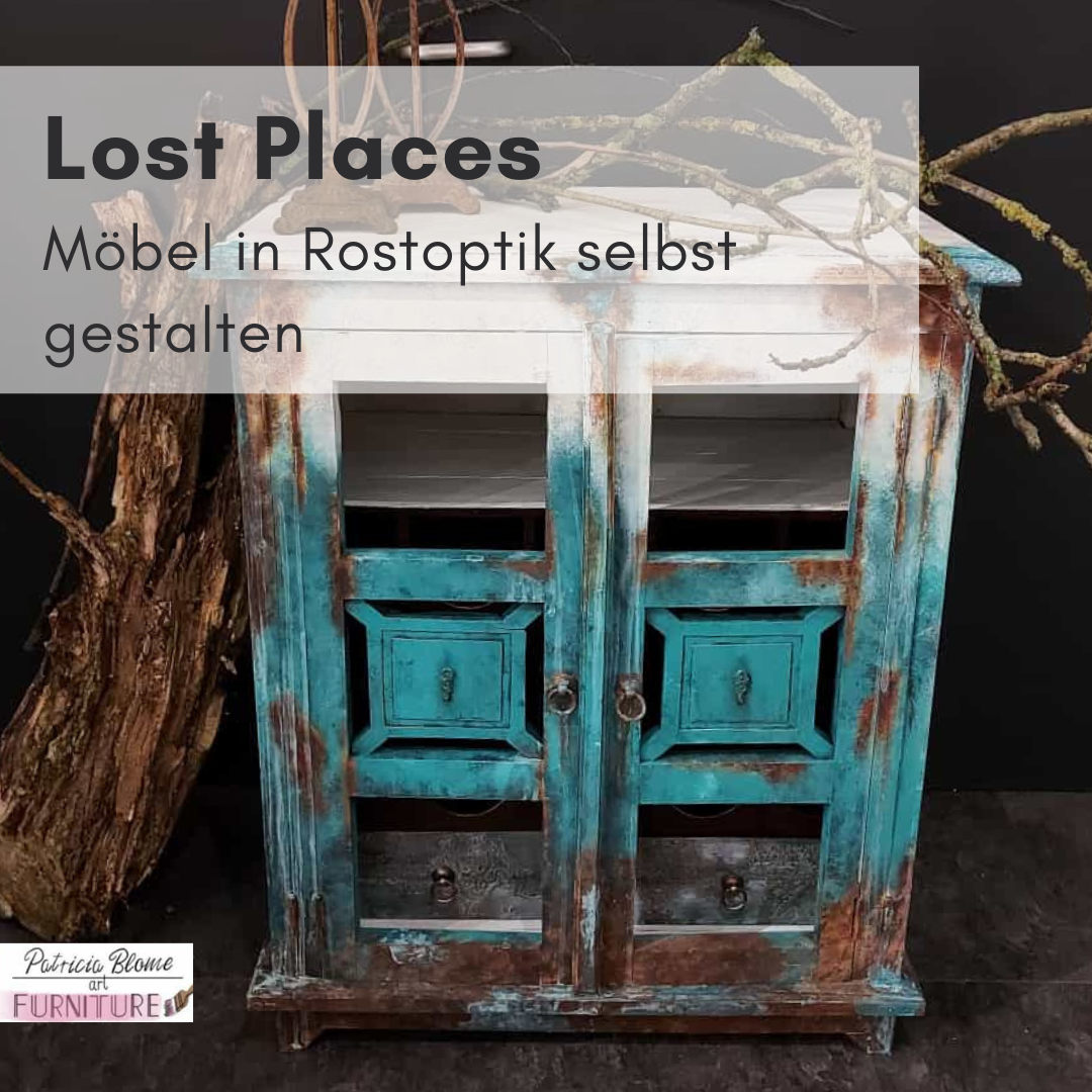 Lost Places - wie man Möbel mit Rostlook gestaltet